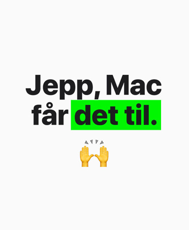 I teksten står det: Jepp, Mac får det til.